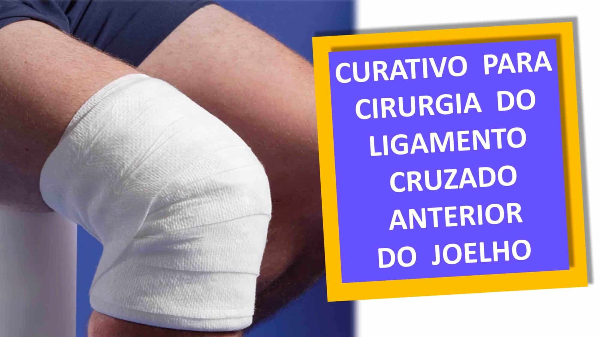 CURATIVO PARA CIRURGIA DO LCA DO JOELHO